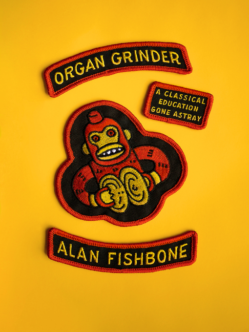 Title details for Organ Grinder by Alan Fishbone - Wait list